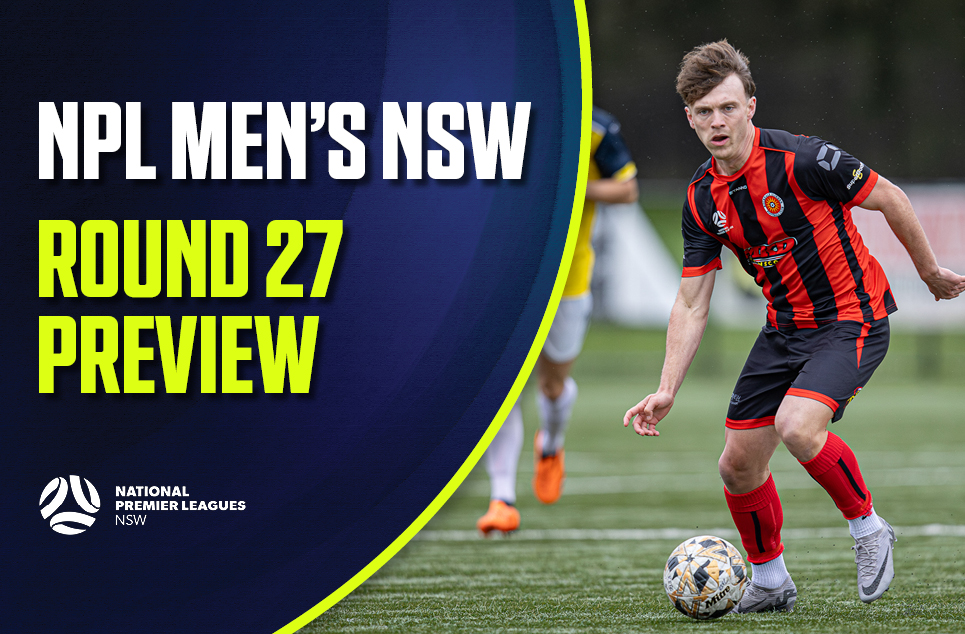 Round 27 Preview NPL Men's NSW NPL Men's NSW